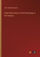 Some Observations on the Embryology of the Teleosts