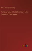 The Preservation of Fish Life in Rivers by the Exclusion of Town Sewage