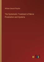 The Systematic Treatment of Nerve Prostration and Hysteria