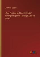 A New Practical and Easy Method of Learning the Spanish Language After the System