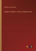 Apples of Sodom. A Story of Mormon Life