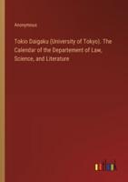 Tokio Daigaku (University of Tokyo). The Calendar of the Departement of Law, Science, and Literature