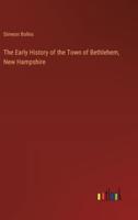 The Early History of the Town of Bethlehem, New Hampshire