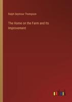 The Home on the Farm and Its Improvement