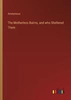 The Motherless Bairns, and Who Sheltered Them