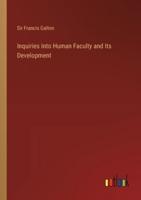 Inquiries Into Human Faculty and Its Development