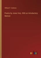 Poems by Jones Very. With an Introductory Memoir