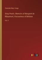Stray Pearls. Memoirs of Margaret De Ribaumont, Viscountess of Bellaise