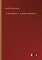 The Malediction. A Drama in Three Acts
