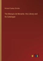 The Marquis De Morante. His Library and Its Catalogue