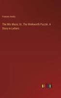 The Miz Maze; Or, The Winkworth Puzzle. A Story in Letters