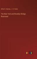 The New York and Brooklyn Bridge. Illustrated