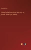 Voices for the Speechless; Selections for Schools and Private Reading