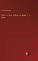 Selections from the Poetical Works. First Series