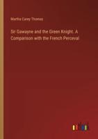 Sir Gawayne and the Green Knight. A Comparison With the French Perceval