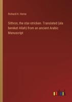 Sithron, the Star-Stricken. Translated (Ala Bereket Allah) from an Ancient Arabic Manuscript