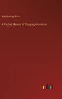 A Pocket Manual of Congregationalism