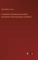 A Schedule of the Records and Other Documents of the Corporation of Bedford