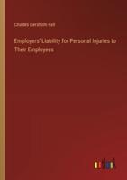 Employers' Liability for Personal Injuries to Their Employees