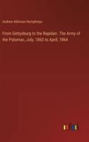 From Gettysburg to the Rapidan. The Army of the Potomac, July, 1863 to April, 1864