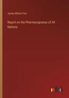 Report on the Pharmacopoeias of All Nations