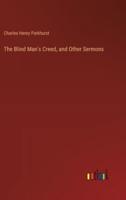The Blind Man's Creed, and Other Sermons