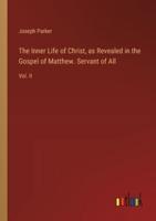 The Inner Life of Christ, as Revealed in the Gospel of Matthew. Servant of All