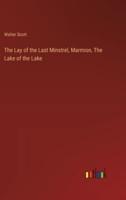 The Lay of the Last Minstrel, Marmion, The Lake of the Lake