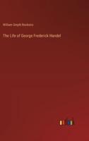 The Life of George Frederick Handel