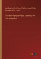 The Psycho-Physiological Sciences, and Their Assailants