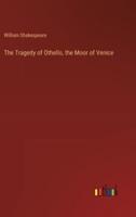 The Tragedy of Othello, the Moor of Venice