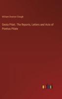 Gesta Pilati. The Reports, Letters and Acts of Pontius Pilate