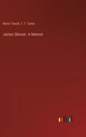 James Skinner. A Memoir