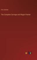 The Complete Carriage and Wagon Painter