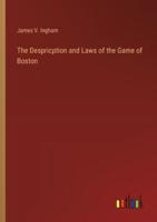 The Despricption and Laws of the Game of Boston
