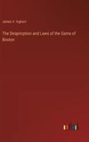 The Despricption and Laws of the Game of Boston