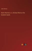 Storm Warriors; or, Life-boat Work on the Goodwin Sands