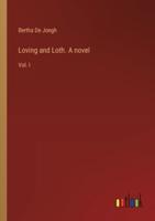 Loving and Loth. A novel