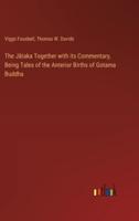 The J¿taka Together with its Commentary, Being Tales of the Anterior Births of Gotama Buddha