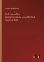 Illustrations of the Centimetre-gramme-second (C.G.S.) System of Units