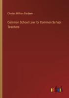 Common School Law for Common School Teachers