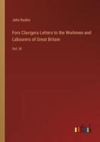 Fors Clavigera Letters to the Workmen and Labourers of Great Britain