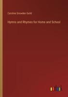 Hymns and Rhymes for Home and School