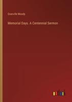 Memorial Days. A Centennial Sermon