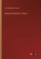 Playing the Mischief. A Novel