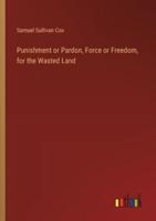 Punishment or Pardon, Force or Freedom, for the Wasted Land