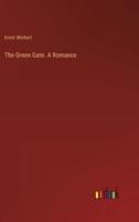 The Green Gate. A Romance