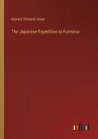 The Japanese Expedition to Formosa