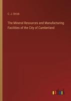 The Mineral Resources and Manufacturing Facilities of the City of Cumberland