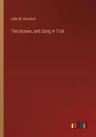 The Unseen, and Song in Trial